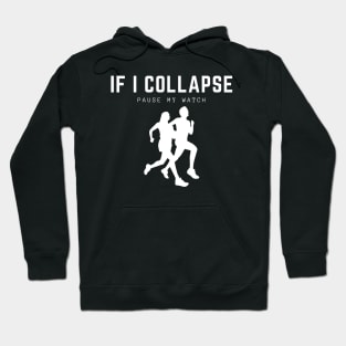 If I Collapse Pause My Watch Hoodie